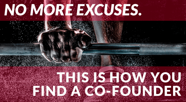 No More Excuses. This Is How You Find a Co-founder