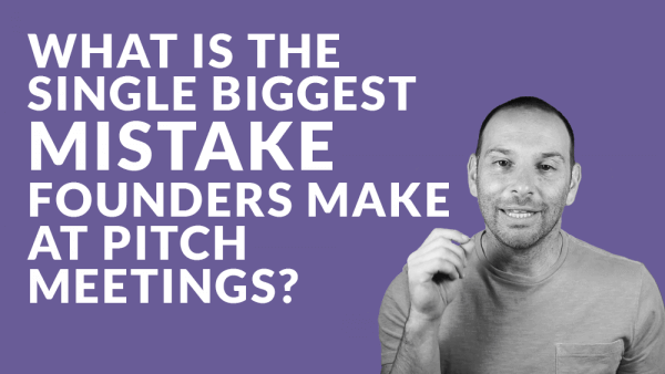 What Is the Single Biggest Mistake that Founders Make at Pitch Meetings?